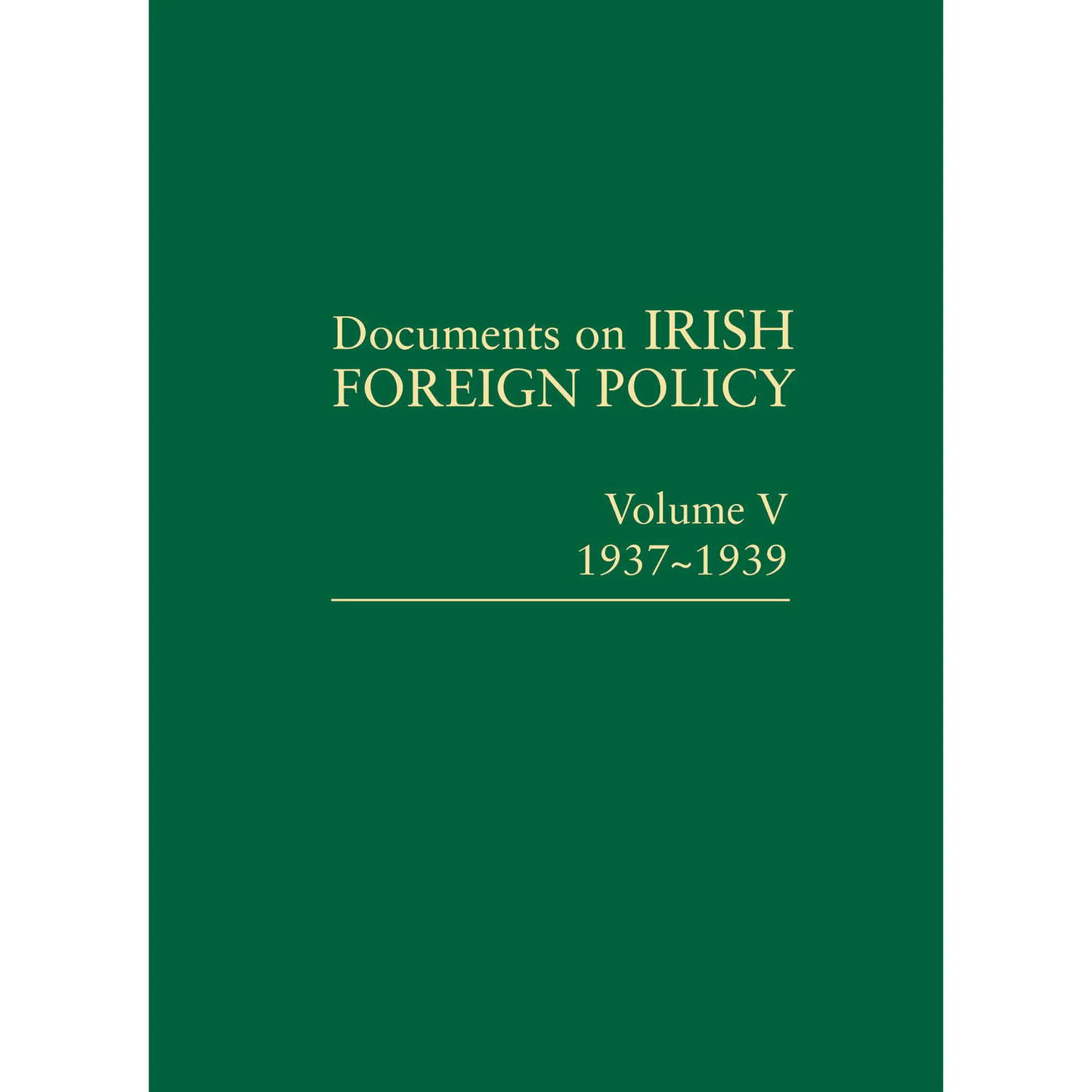 Documents on Irish Foreign Policy: v. 5: 1937-1939