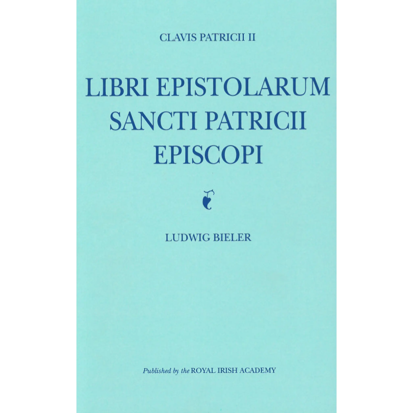 Clavis Patricii II: Libri Epistolarum Sancti Patricii Episcopi