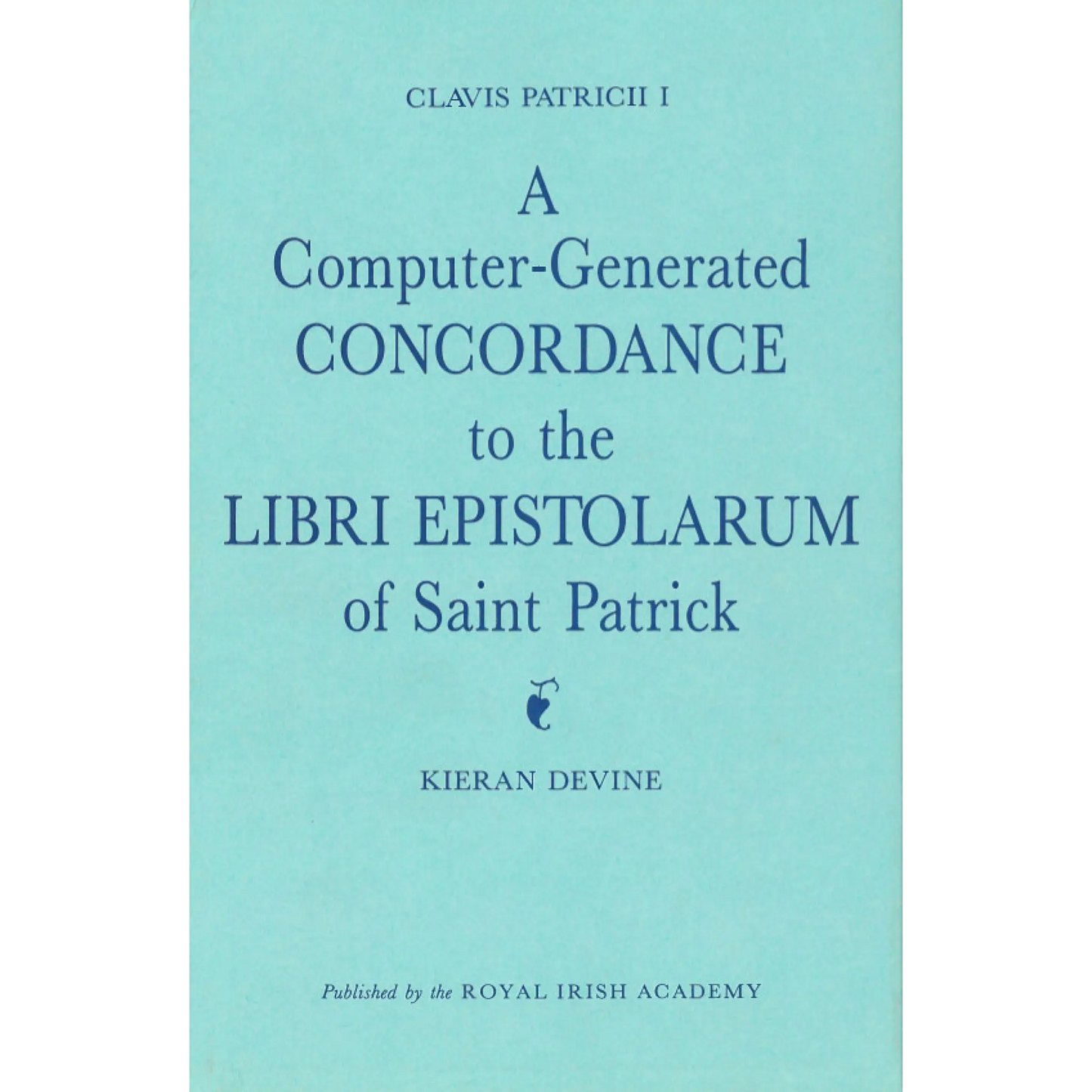 Clavis Patricii I: A Computer-Generated Concordance to the Libri Epistolarum of St Patrick