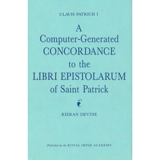 Clavis Patricii I: A Computer-Generated Concordance to the Libri Epistolarum of St Patrick