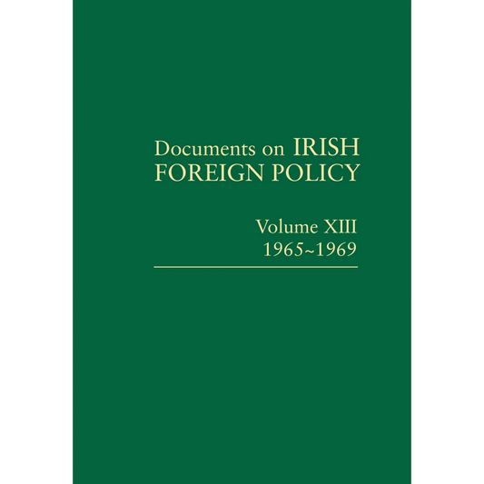 Documents on Irish Foreign Policy: v. 13: 1965-1969