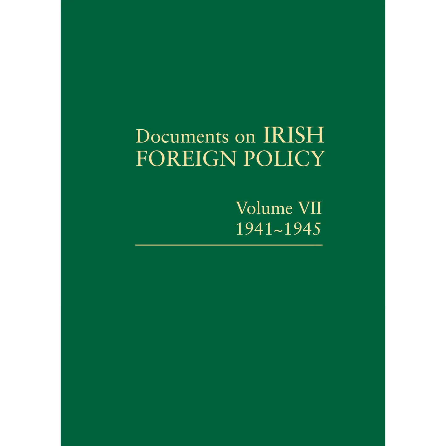 Documents on Irish Foreign Policy: v. 7: 1941-1945