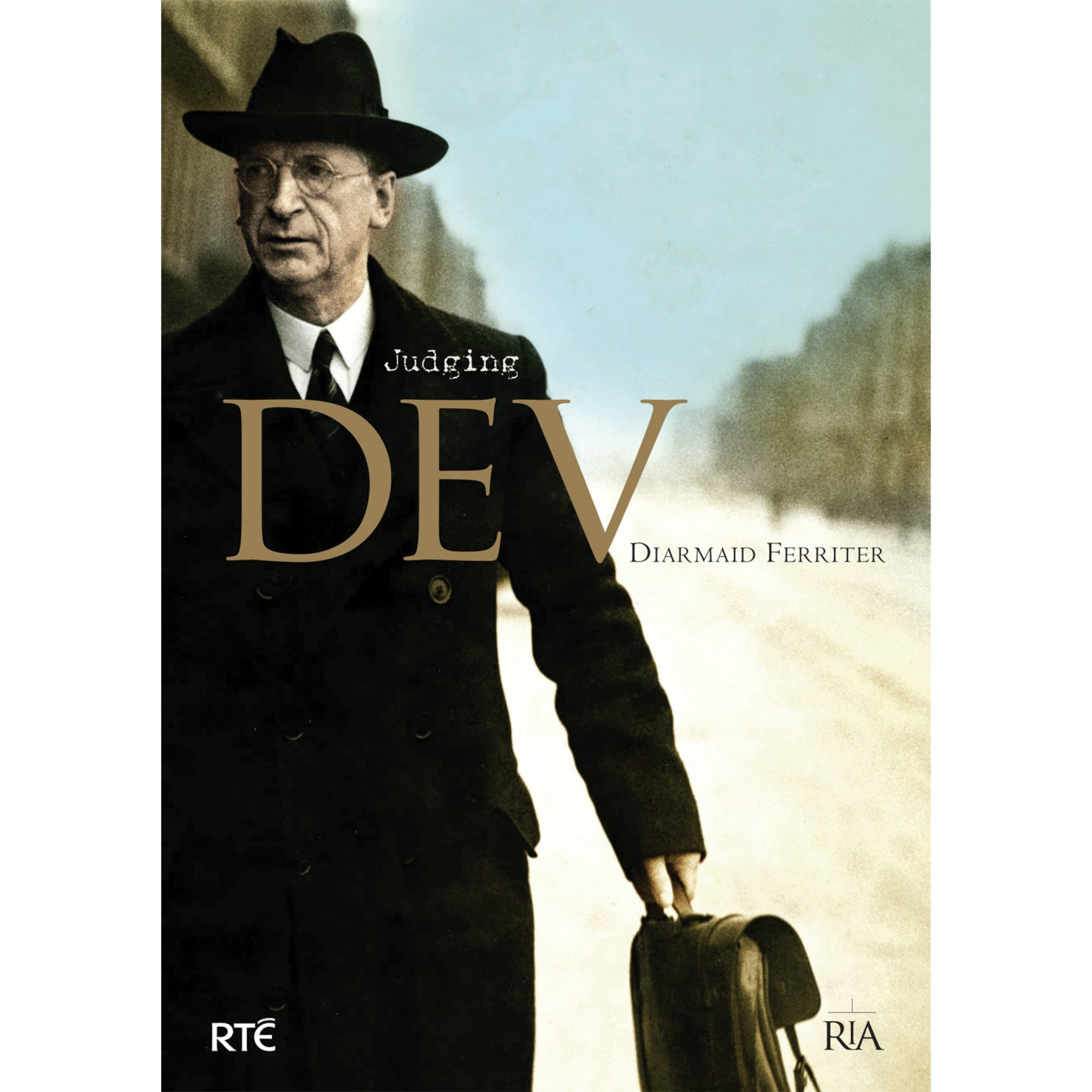 Eamon Dev Judging Dev: A Reassessment of the Life and Legacy of Eamon De Valera ...