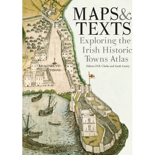 Maps & texts: exploring the Irish Historic Towns Atlas