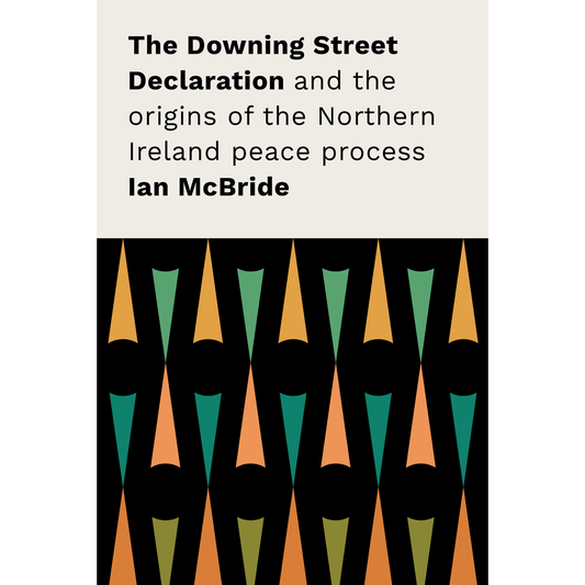 The Downing Street Declaration and the origins of the Northern Ireland peace process